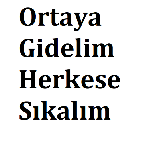 ORTAYA GİDELİM HERKESE SIKALIM