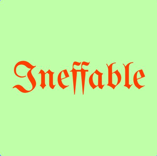 INEFFABLE