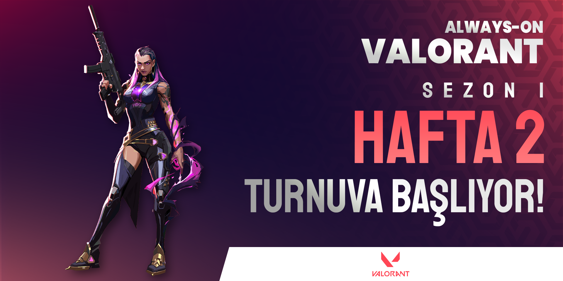 Always-ON VALORANT Sezon 1 Hafta 2