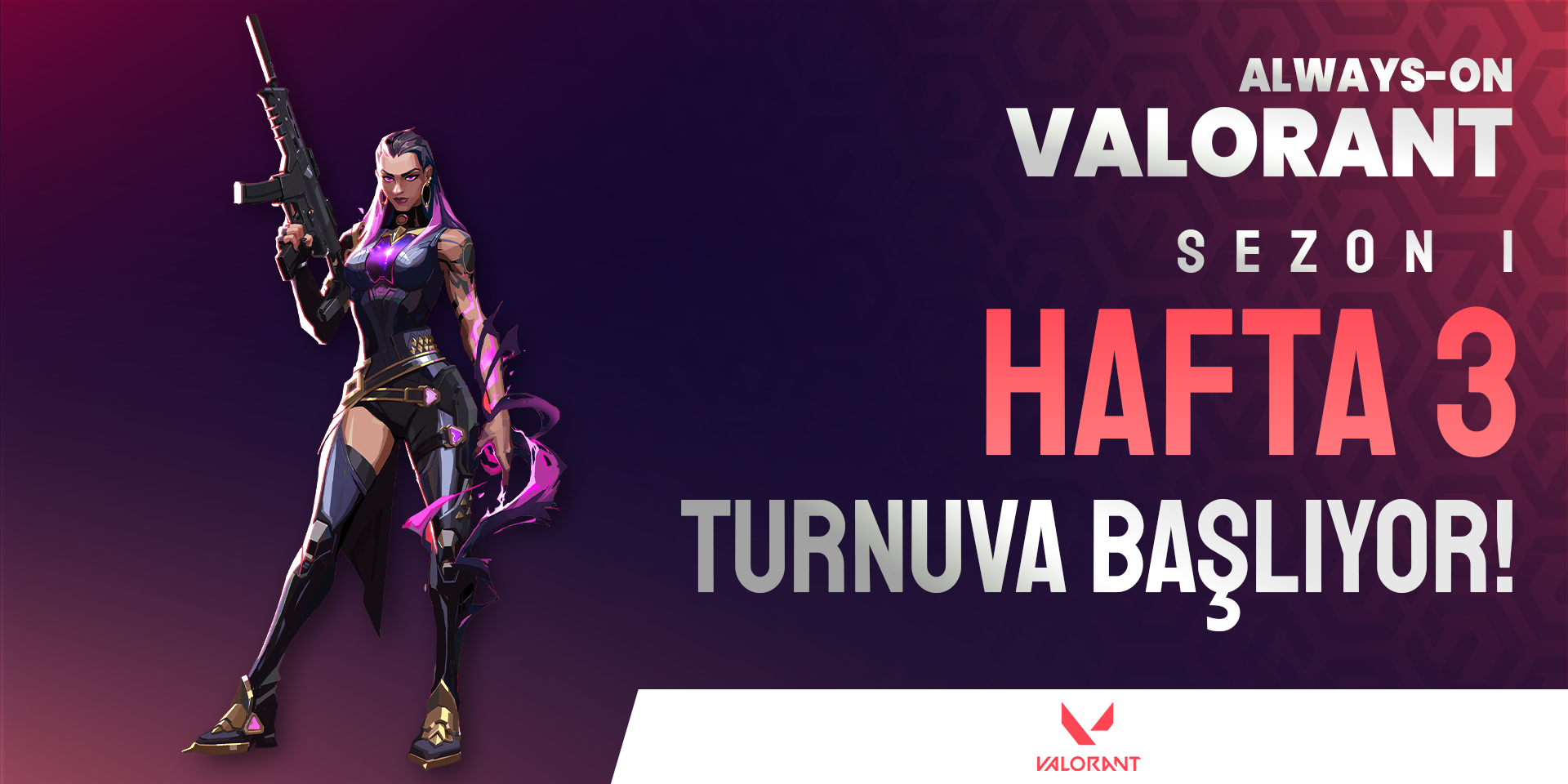 Always-ON VALORANT Sezon 1 Hafta 3