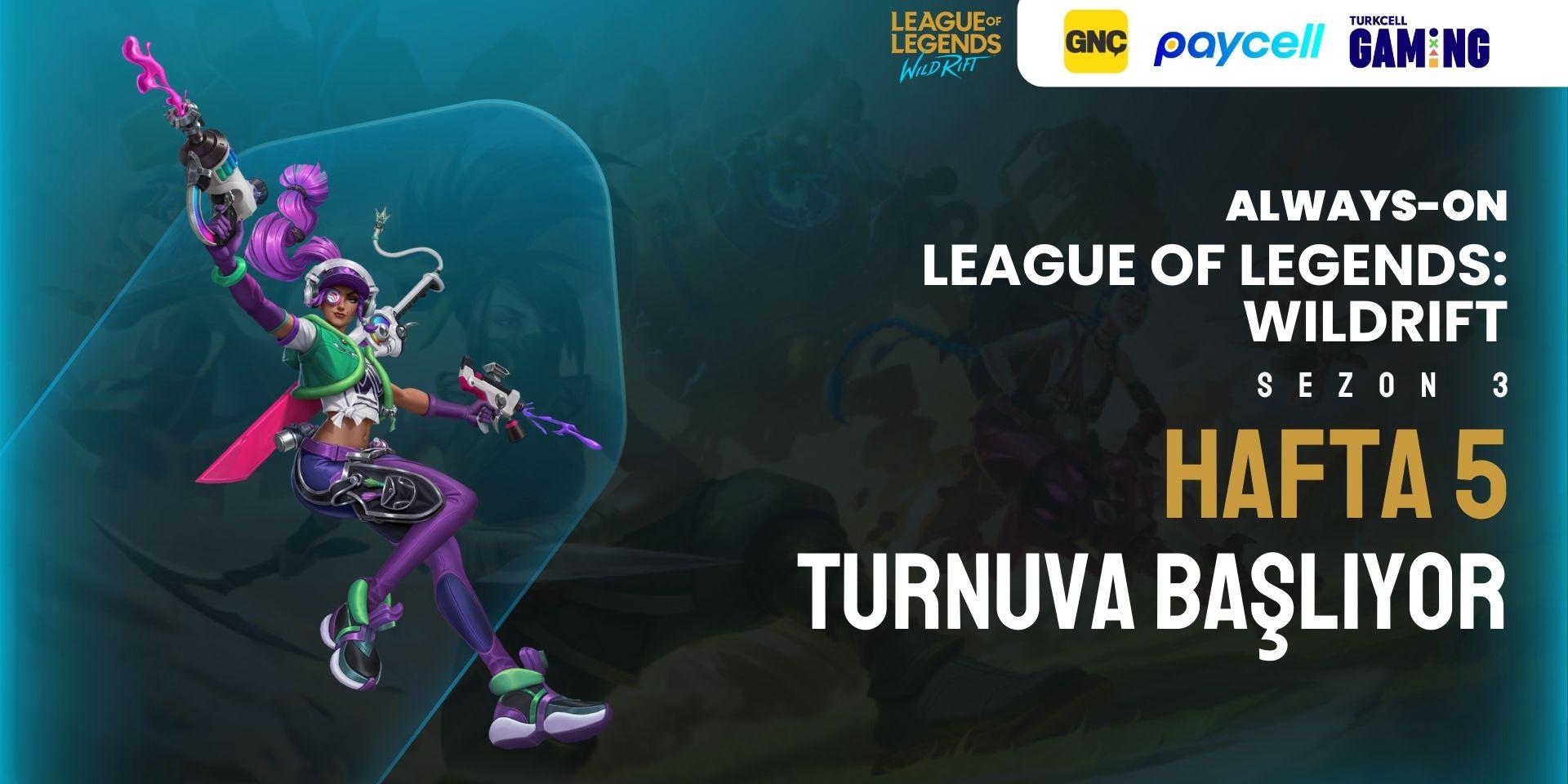 Always-ON Wild Rift Sezon 3 Hafta 5 2v2