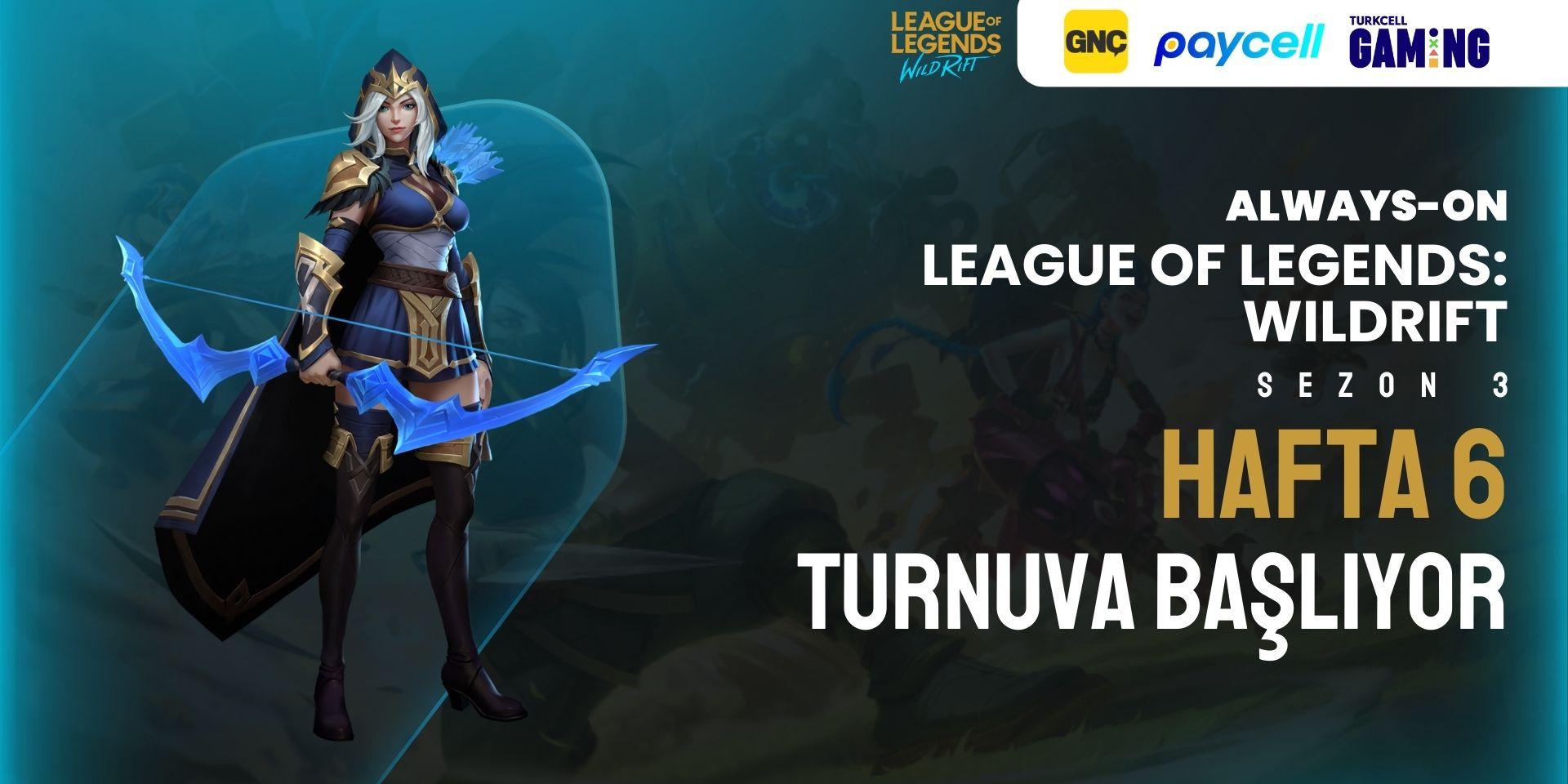 Always-ON Wild Rift Sezon 3 Hafta 6 (AAA ARAM)