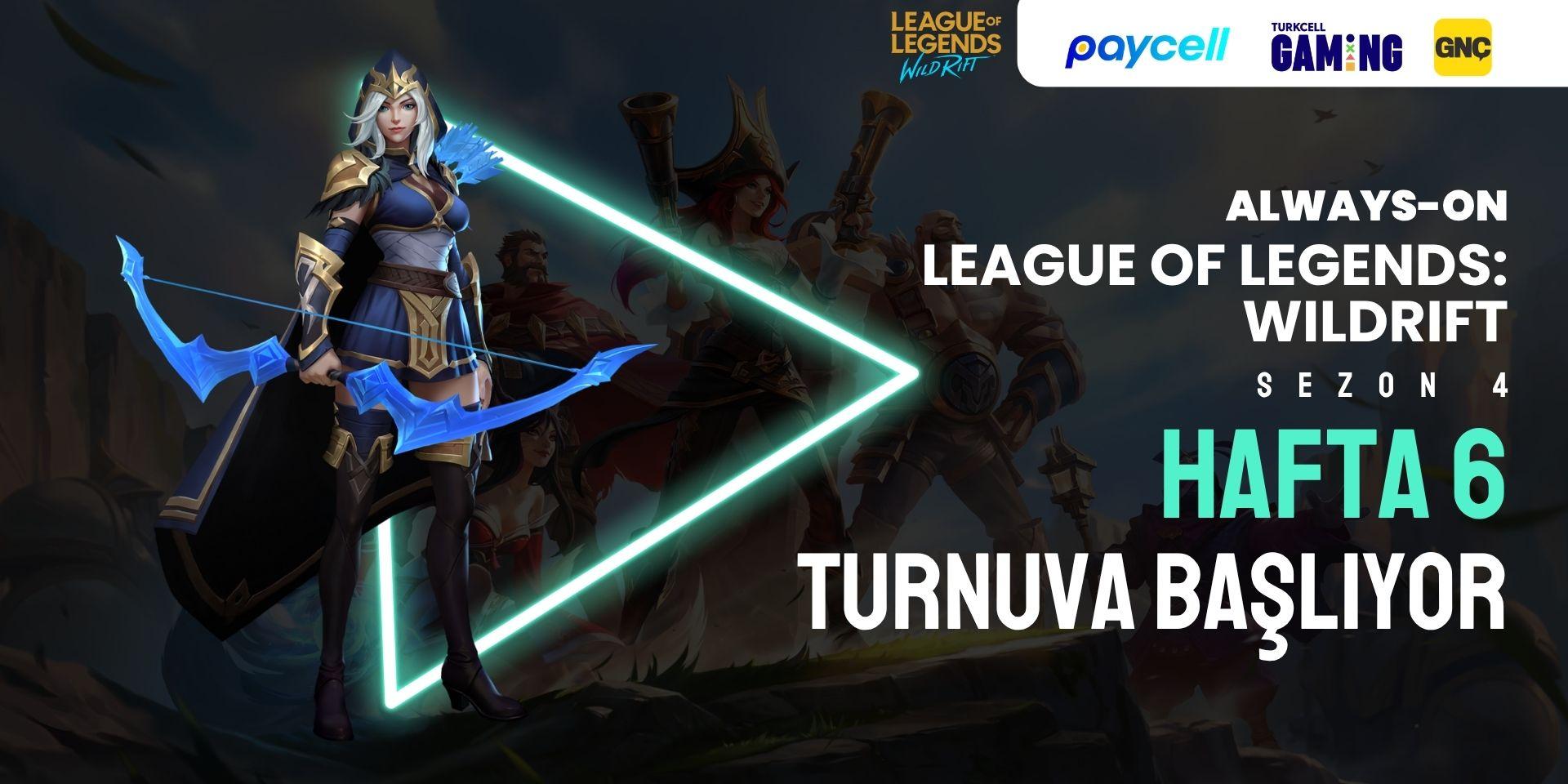 Always-ON Wild Rift Sezon 4 Hafta 6 Arena