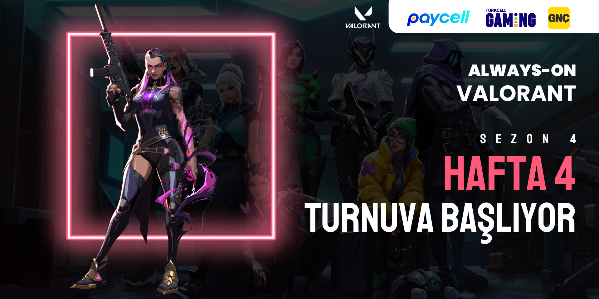 Always-ON VALORANT Sezon 4 Hafta 4
