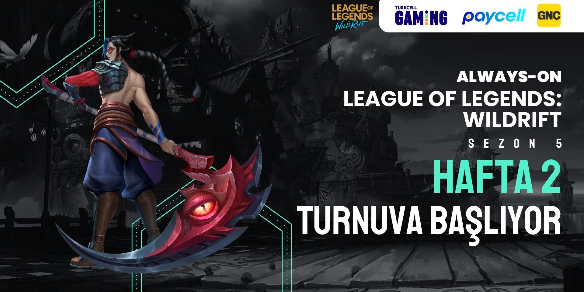 Always-ON Wild Rift Sezon 5 Hafta 2 (2v2)