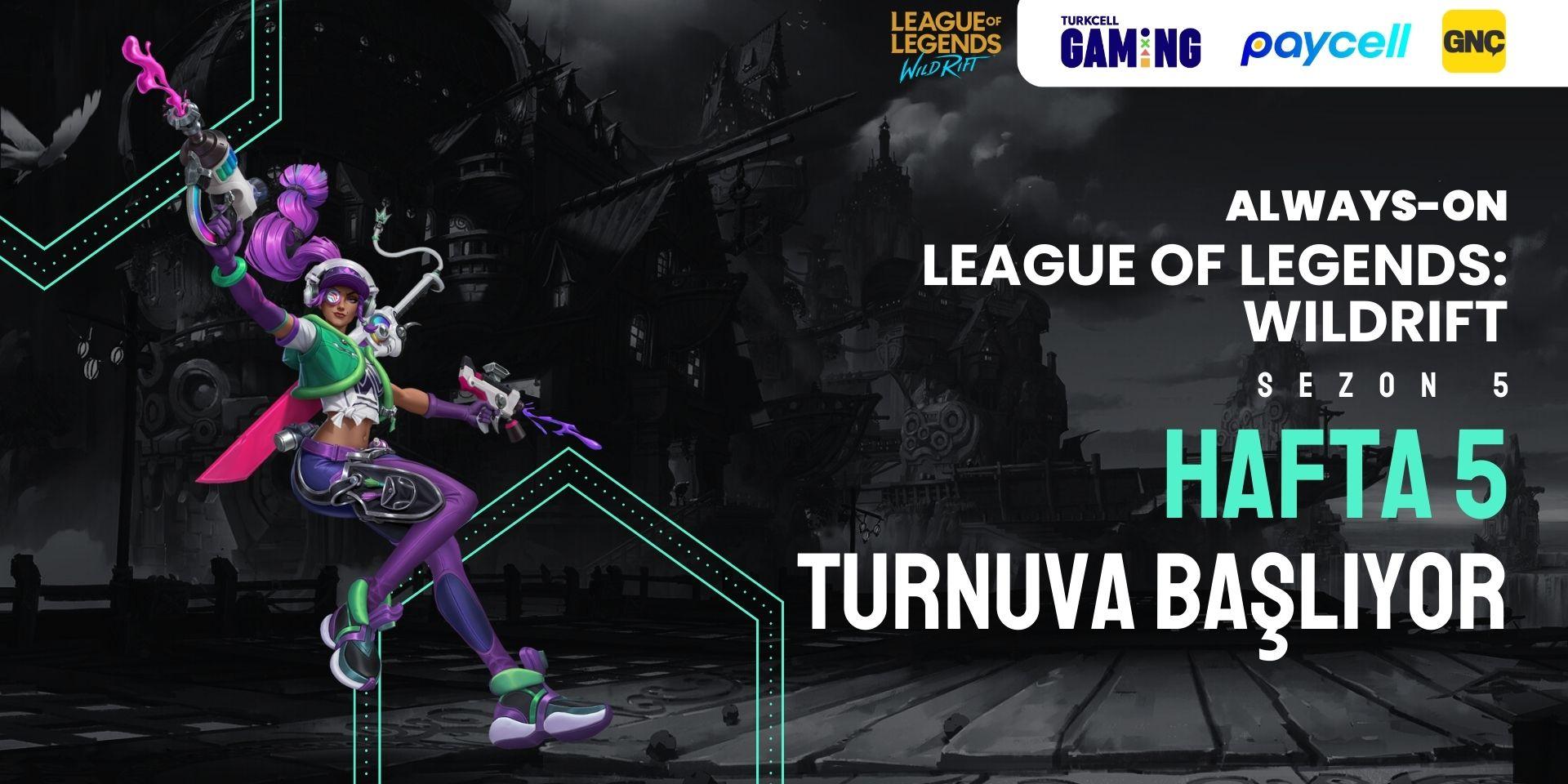 Always-ON Wild Rift Sezon 5 Hafta 5 (2v2)