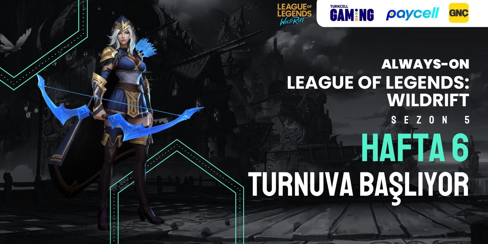 Always-ON Wild Rift Sezon 5 Hafta 6 ARAM