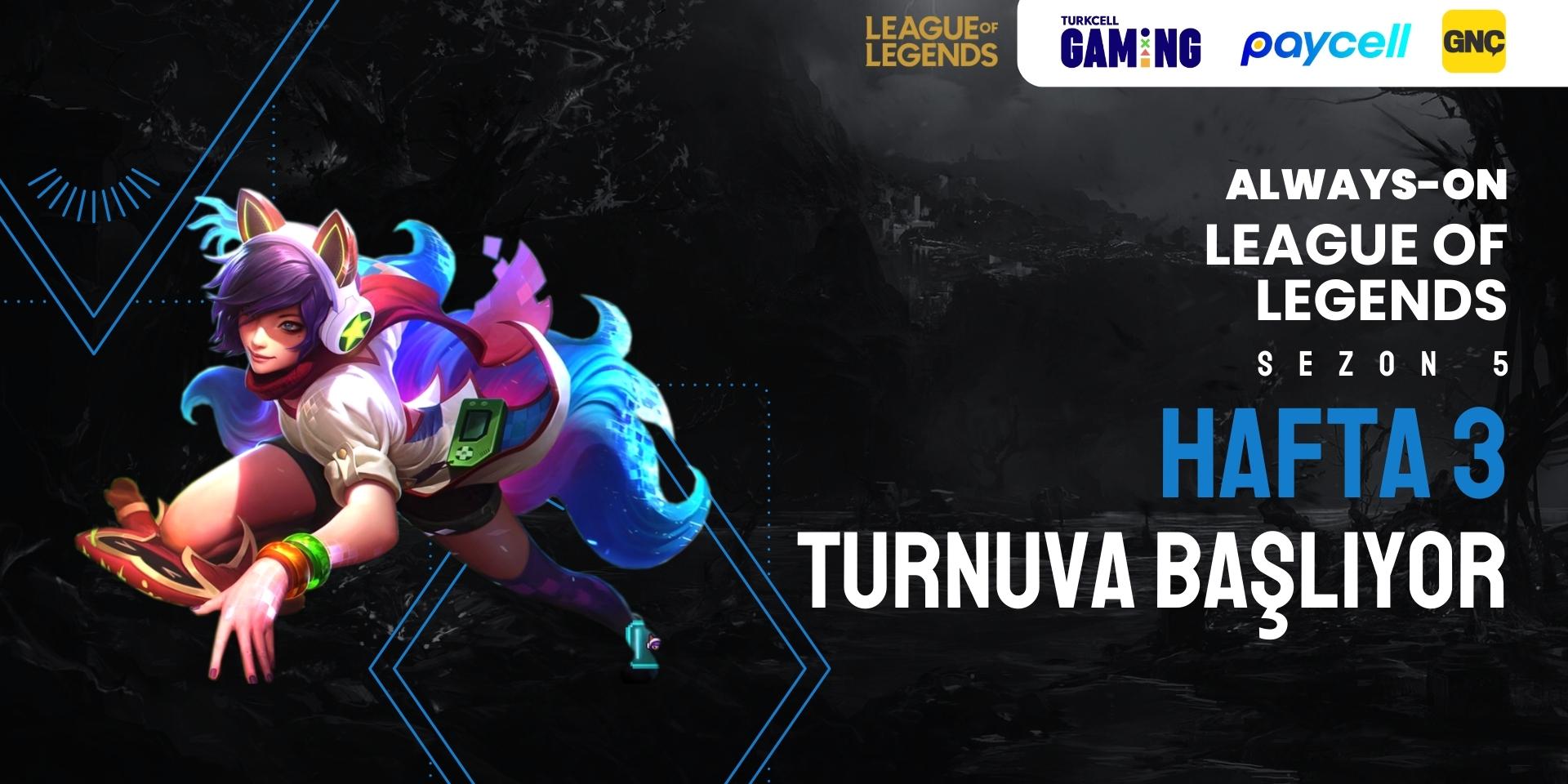 Always-ON League of Legends Sezon 5 Hafta 3