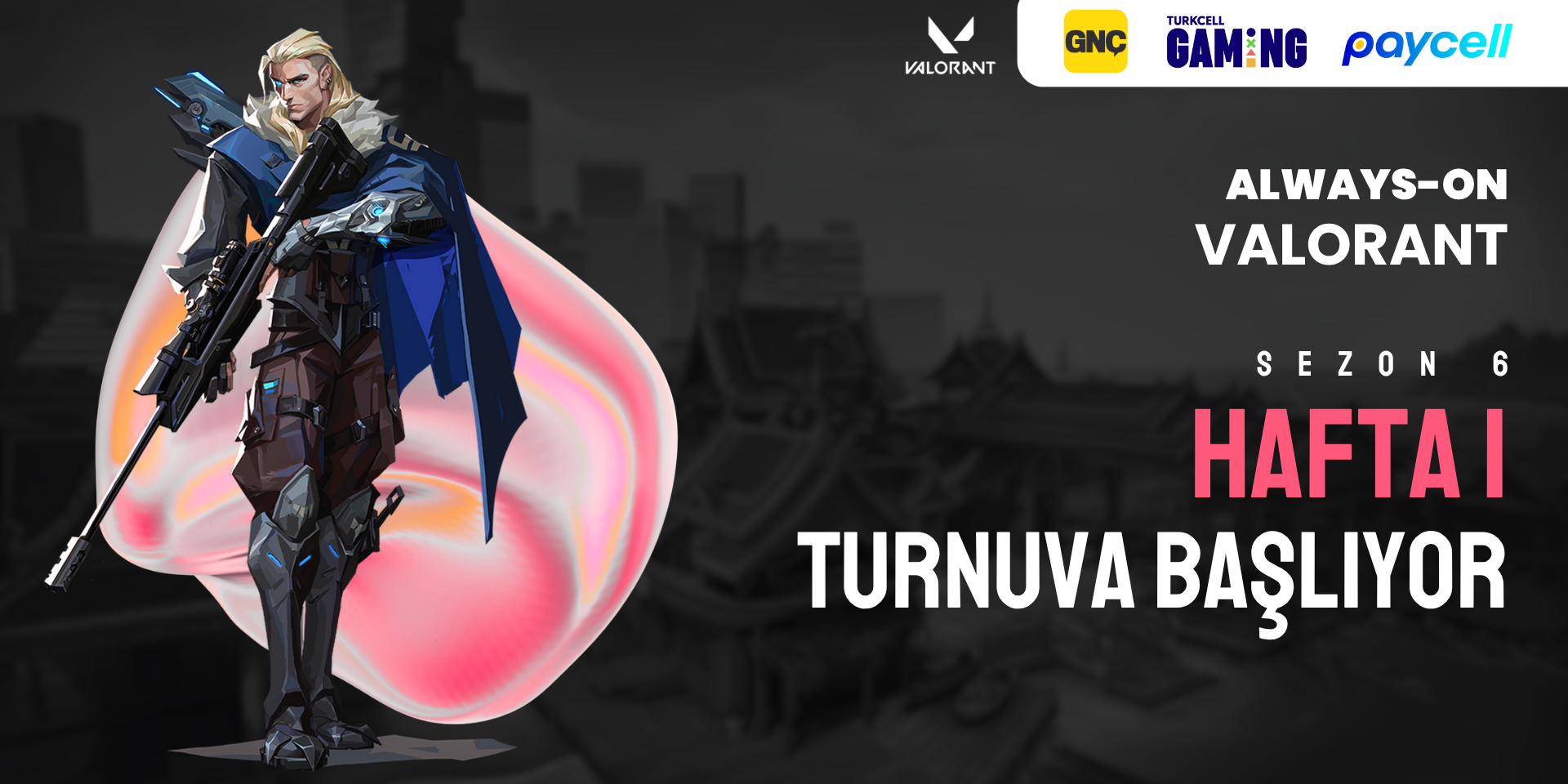 Always-ON VALORANT Sezon 6 Hafta 1