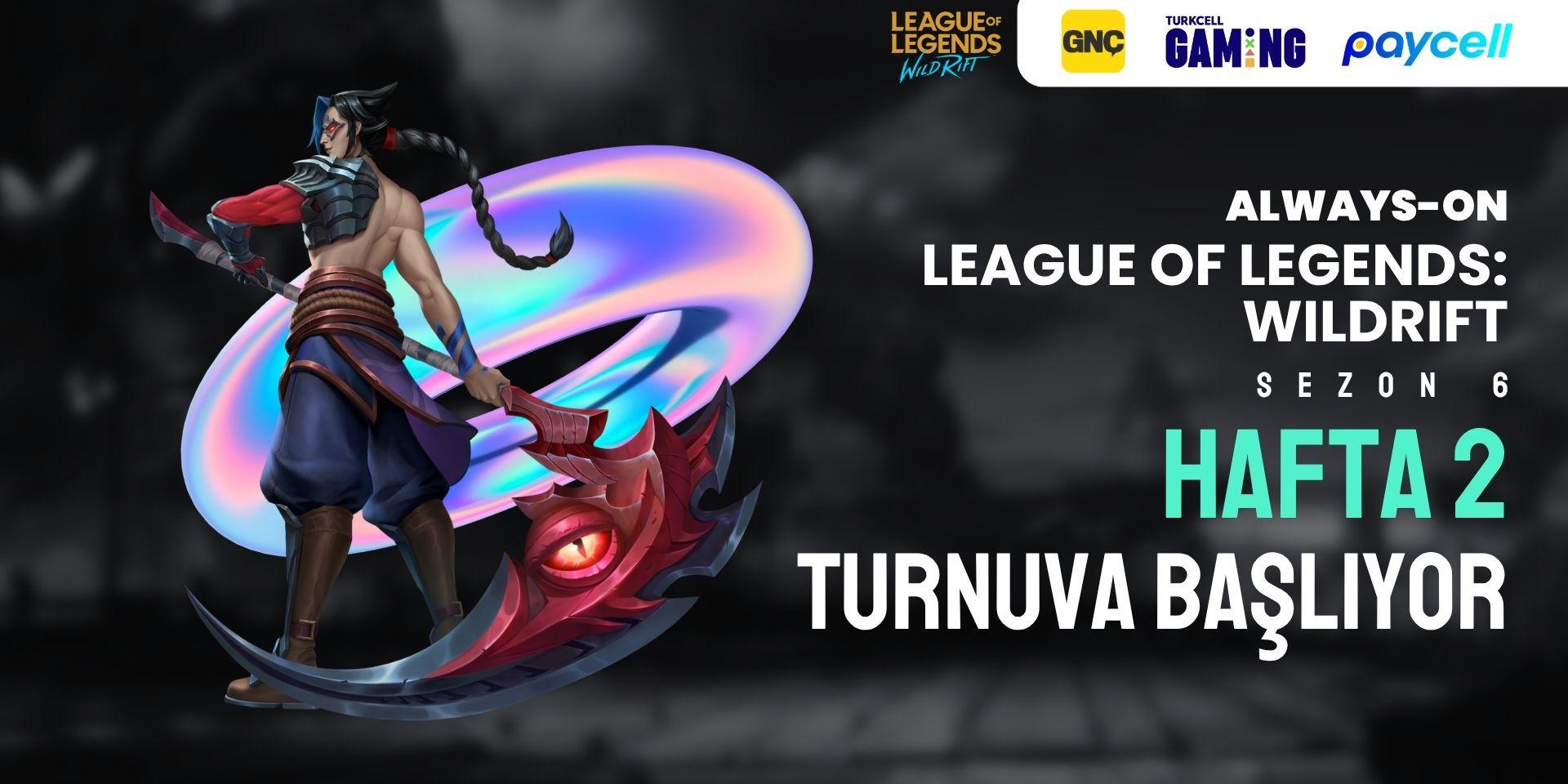 Always-ON Wild Rift Sezon 6 Hafta 2 (2v2)