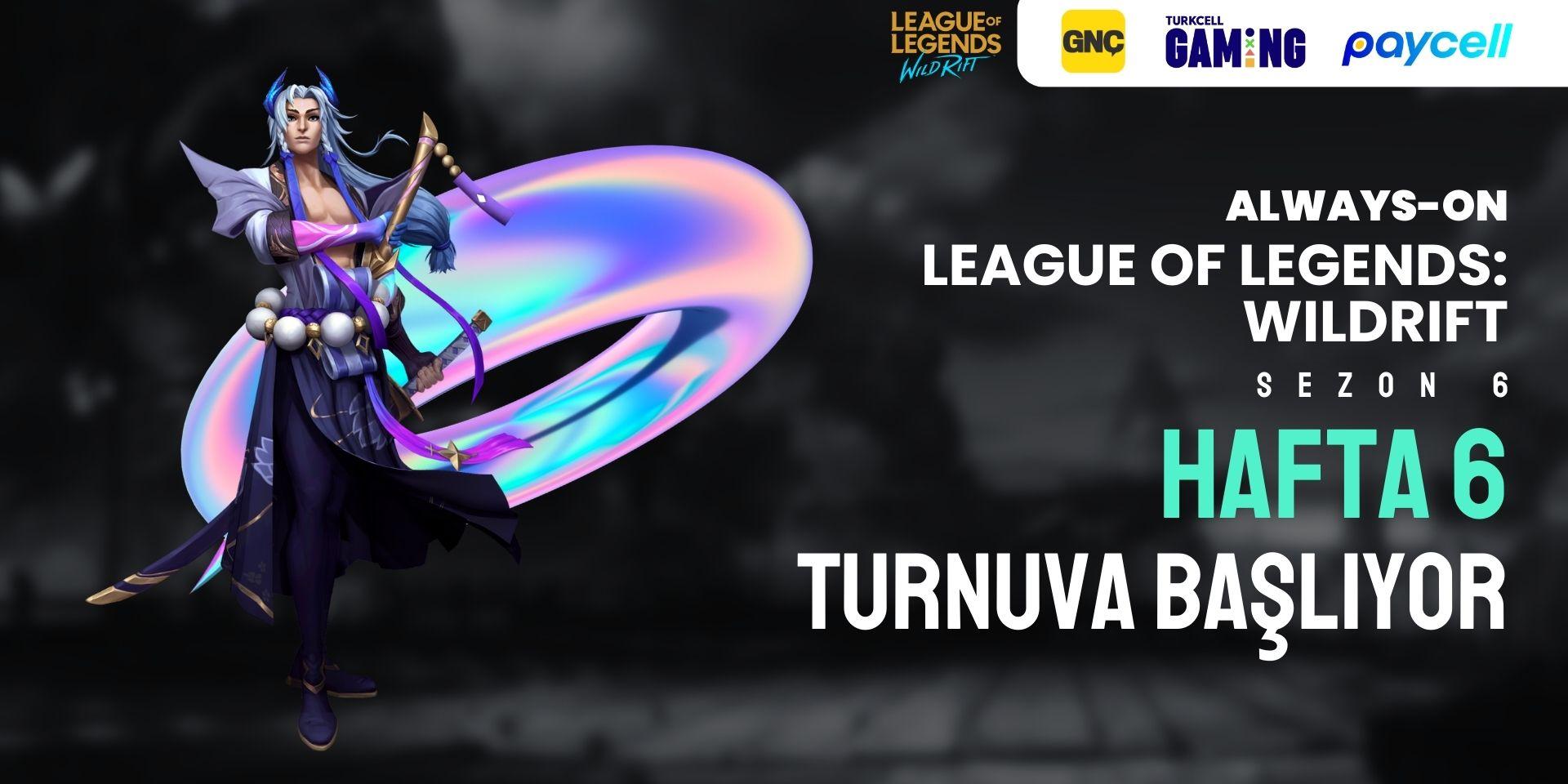 Always-ON Wild Rift Sezon 6 Hafta 6 (2v2)