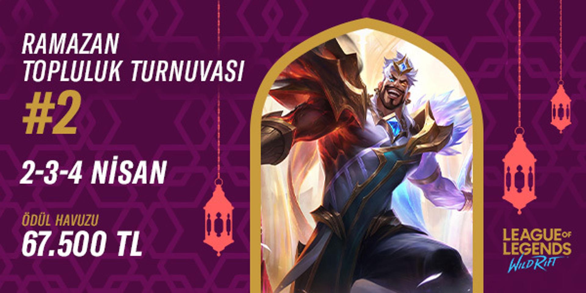 Wild Rift Ramazan Topluluk Turnuvası 2